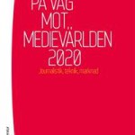 pa-vag-mot-medievarlden-2020-journalistik-teknik-marknad